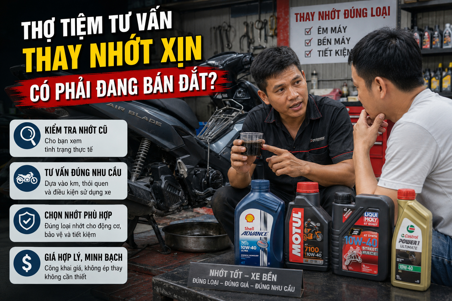 Thợ Tư Vấn Thay Nhớt Xịn Là Bán Đắt Hay Vì Xe Bạn? Sự Thật Từ Người Trong Nghề